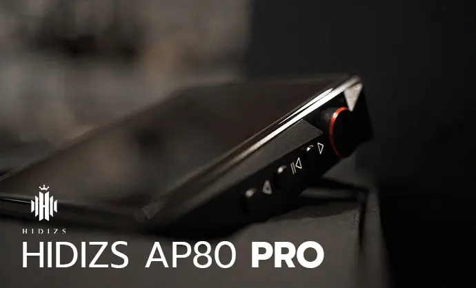 Hidizs AP80 PRO สุดยอด DAP ในราคาที่จับต้องได้ เพียง 6990 บาท ประกันศูนย์ไทย Soundproofbros 1 ปีเต็ม