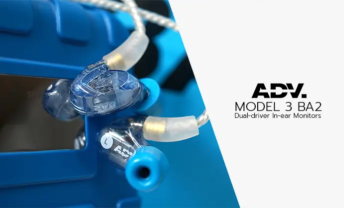 หูฟัง IEM รุ่นล่าสุดจากแบรนด์ ADV. รุ่น Model3 BA2 ข้างละ 2 drivers ในราคา 6,590 บาท ประกันศูนย์ไทย Soundproofbros 1 ปี